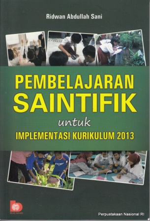 Sampul Pembelajaran saintifik :  untuk implementasi kurikulum 2013 / Ridwan Abdullah Sani