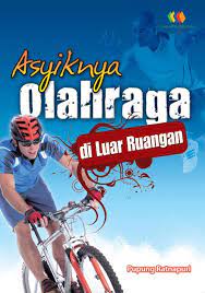 Sampul Asyiknya olahraga di luuar ruangan / Pupung ratnapuri