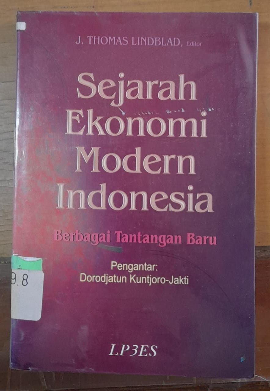 Sampul Sejarah Ekonomi Modern Indonesia :  Berbagai Tantangan Baru / J. Thomas Lindblad (editor), Dorodjatun Kuntjoro-Jakti (pengantar), M. Arief Rohman (penerjemah)