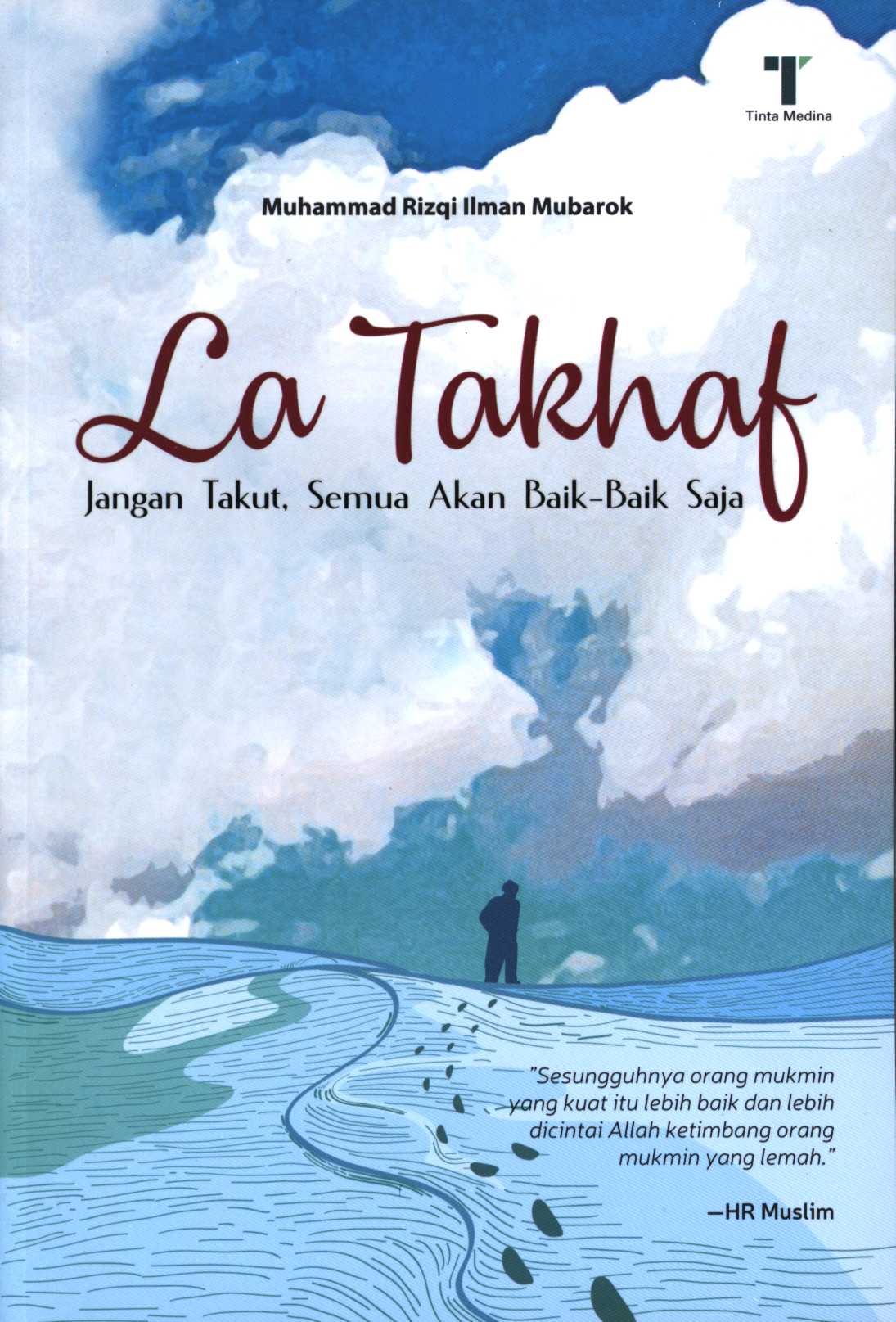Sampul La takhaf :  jangan takut, semua akan baik-baik saja / Muhammad Rizqi Ilman Mubarok