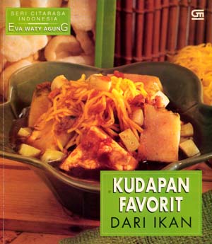 Sampul Kudapan favorit dari ikan / Eva Waty Agung ; editor, Intarina Hardiman