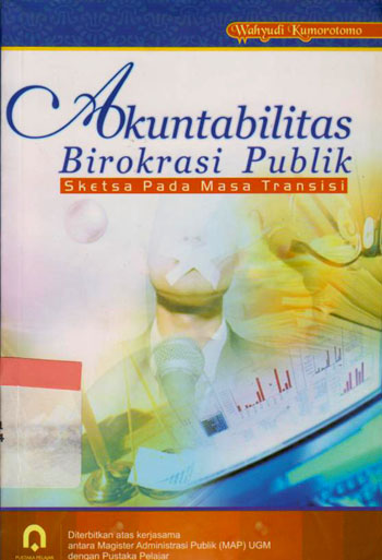Sampul Akuntabilitas Birokrasi Publik :  Sketsa Pada Masa Transisi / Wahyudi Kumorotomo