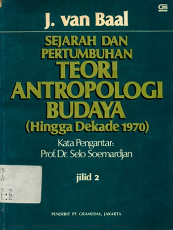Cover Sejarah dan pertumbuhan teori antropologi budaya (hingga dekade 1970) / J. van Baal ; diterjemahkan oleh J. Piry ; kata pengantar, Selo Soemardjan