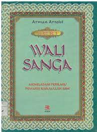 Sampul Wali Sanga :  Meneladani Perilaku Pewaris Rasulullah SAW / Arman Arroisi