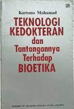 Sampul Teknologi kedokteran dan tantangannya terhadap bioetika / Kartono Mohamad
