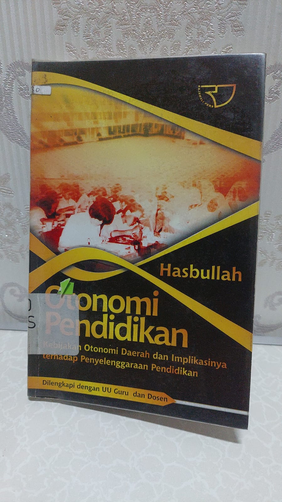 Sampul Otonomi Pendidikan :  Kebijakan Otonomi Daerah dan Impilkasinya terdapat Penyelenggaraan Pendidikan / Hasbullah
