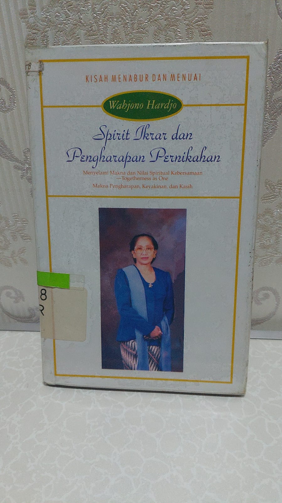 Sampul Kisah Menabur dan Menuai : Spirit Ikrar dan pengharapan Pernikahan, Menyelami Makna dan Nilai Spritual Kebersamaan - Togetherness As One Makna Pengharapan, Keyakinan, dan  Kisah / Wahjono Hardjo