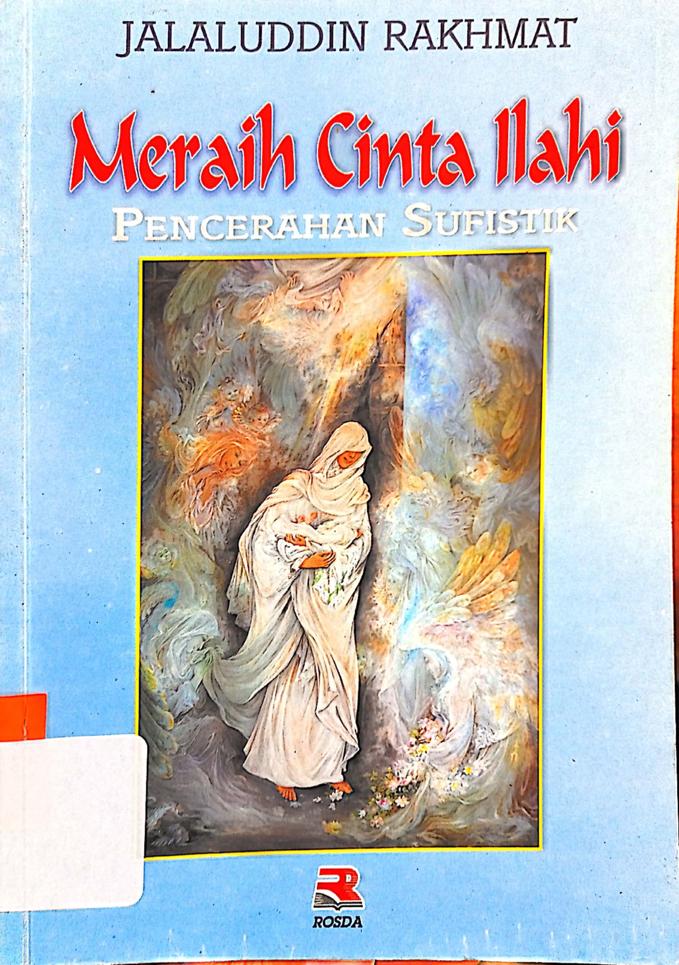 Cover Meraih cinta ilahi :  pencerahan sufistik / Jalaluddin Rakhmat