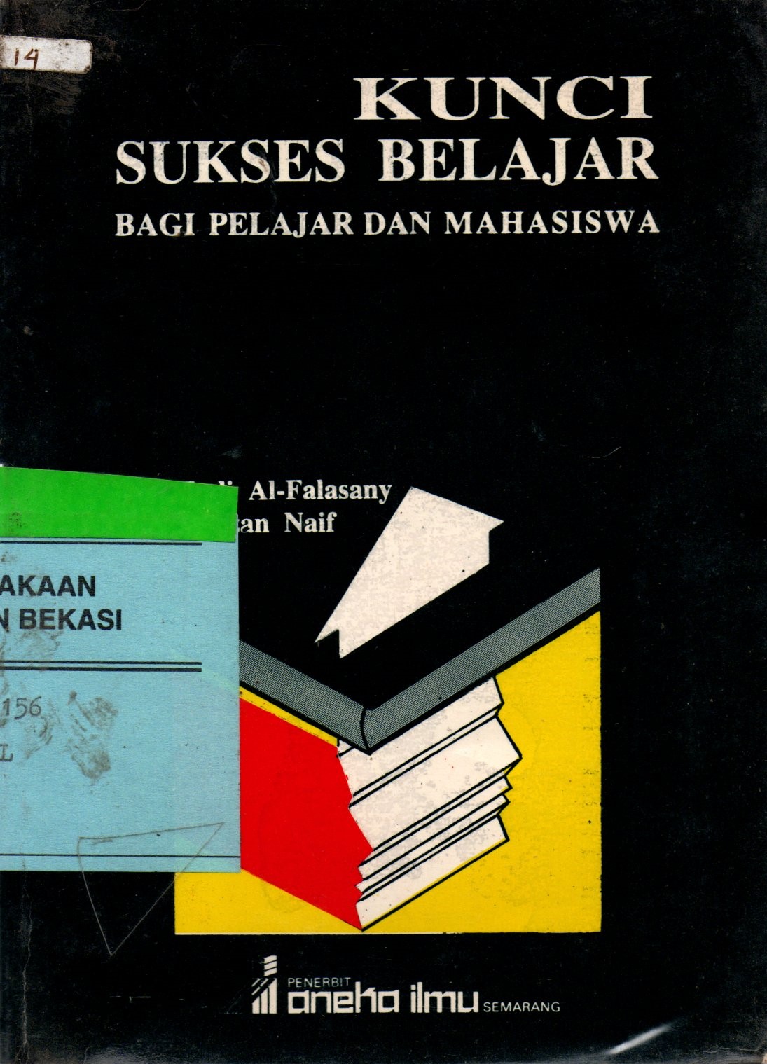 Sampul Kunci Sukses Belajar Bagi Pelajar dan Mahasiswa / Judi Al-Falasany, Fauzan Naif