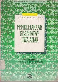Sampul Pemeliharaan Kesehatan Jiwa Anak :  Pendidikan Anak Menurut Islam / Abdullah Nashih Ulwan