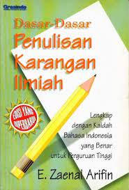 Cover Dasar-dasar penulisan karya ilmiah :  lengkap dengan kaidah bahasa Indonesia yang benar untuk perguruan tinggi / E. Zaenal Arifin ; editor, Djony Herfan