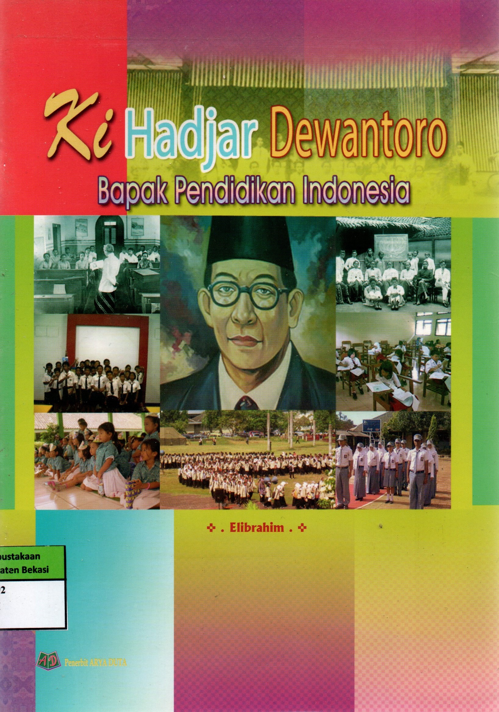Sampul Ki Hajar Dewantoro :  Bapak Pendidikan Indonesia / Elibrahim; editor, Epik Finilih