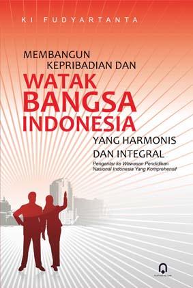 Sampul Membangun Kepribadian dan Watak Bangsa Indonesia Yang Harmonis Dan Integral / Ki Fudyartanta