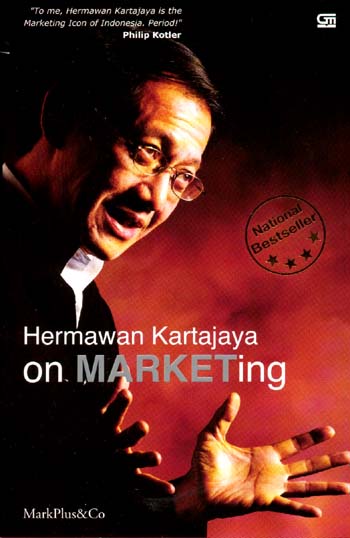 Sampul Hermawan Kartajaya on marketing / Hermawan Kartajaya ; editor, Yuswohady, Bembi Dwi Indrio, Sunarto Ciptoharjono