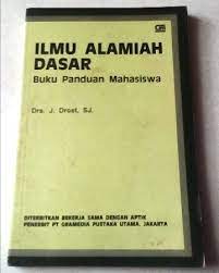Sampul Ilmu alamiah dasar :  buku panduan mahasiswa / Tim penyusun, J. Drost ; penasehat didaktis, John W. Kandaou