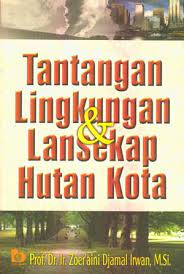 Sampul Tantangan lingkungan & lansekap hutan kota / Zoer'aini Djamal Irwan