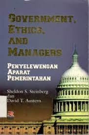 Sampul Government ethics, and managers :  penyelewengan aparat pemerintahan / Sheldon S. Steinberg