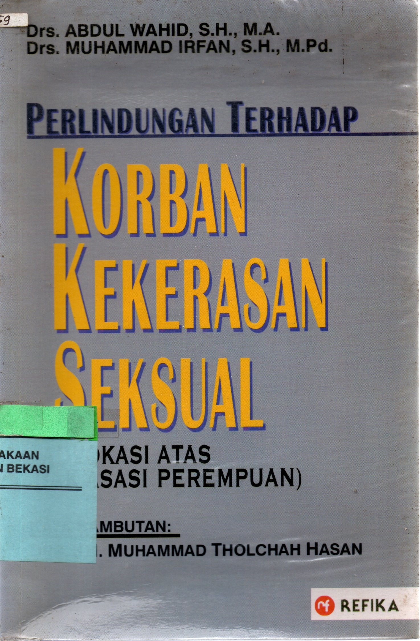 Cover Perlindungan Terhadap Korban Kekerasan Seksual :  Advokasi Atas Hak Asasi Perempuan / Abdul Wahid, Muhammad Irfan
