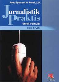Sampul Jurnalistik Praktis :  Untuk pemula (EDISI REVISI) / Asep syamsul M. romli