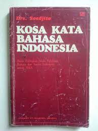 Sampul Kosa kata bahasa Indonesia :  buku pelengkap mata pelajaran bahasa dan sastra Indonesia untuk SMA / Soedjito