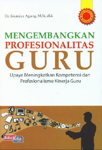 Sampul Mengembangkan Profesionalitas Guru / Iskandar Agung