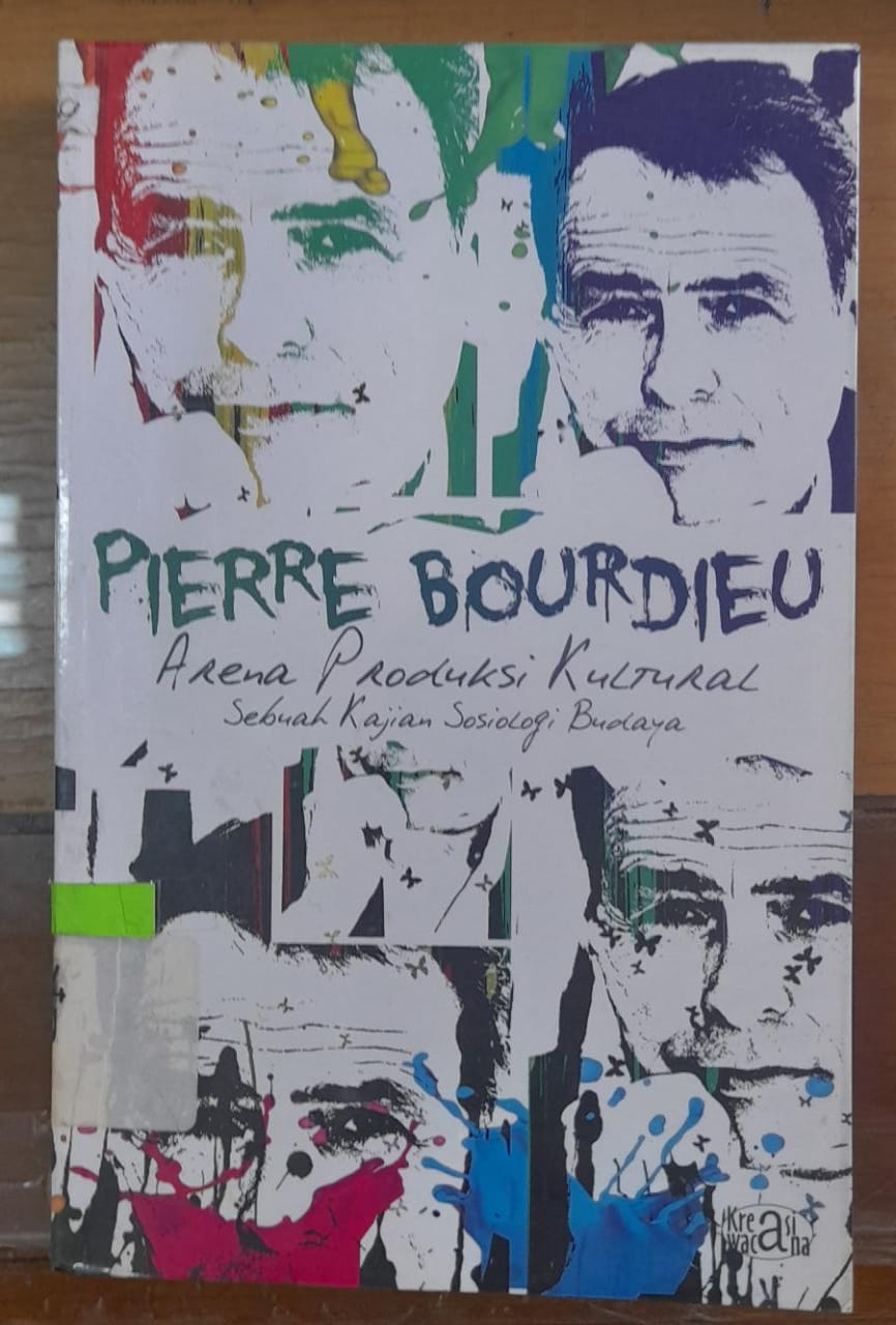 Sampul Arena Produksi Kultural :  Sebuah Kajian Sosiologi / Pierre Bourdieu