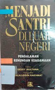 Sampul Menjadi santri di luar negeri :  pengalaman dan renungan keagamaan / Jalaluddin Rakhmat