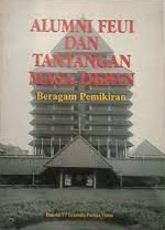Sampul Alumni FEUI dan tantangan masa depan :  beragam pemikiran / Tim editor, Moh Arsjad Anwar, Winarno Zain