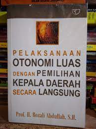 Sampul Pelaksanaan Otonomi Luas Dengan Pemilihan Secara Langsung / Rozali Abdullah