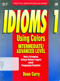 Sampul Idioms with practice exercises :  intermediate/advanced level = Buku pelengkap bahasa Inggris untuk penguasaan kosa kata / Dean Curry