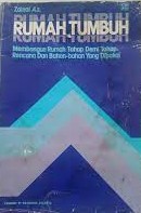 Cover Rumah tumbuh :  membangun rumah tahap demi tahap rencana dan bahan -bahan yang dipakai / Zainal A.Z