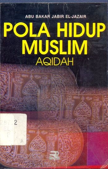 Sampul Pola hidup muslim :  Aqidah (minhajul muslim) / Abu Bakar Jabir El-Jazair