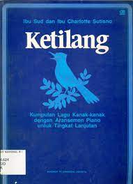 Sampul Ketilang :  kumpulan lagu kanak-kanak dengan dengan Aransemen piano untuk tingkat lanjut / Ibu Sud