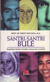 Sampul Santri-santri bule :  kesaksian muslim Amerika, Eropa dan Australia / Deddy Mulyana