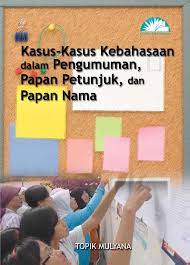 Sampul Kasus-kasus Kebahasaan Dalam Pengumuman, Papan Petunjuk dan Papan Nama / Topik Mulyana