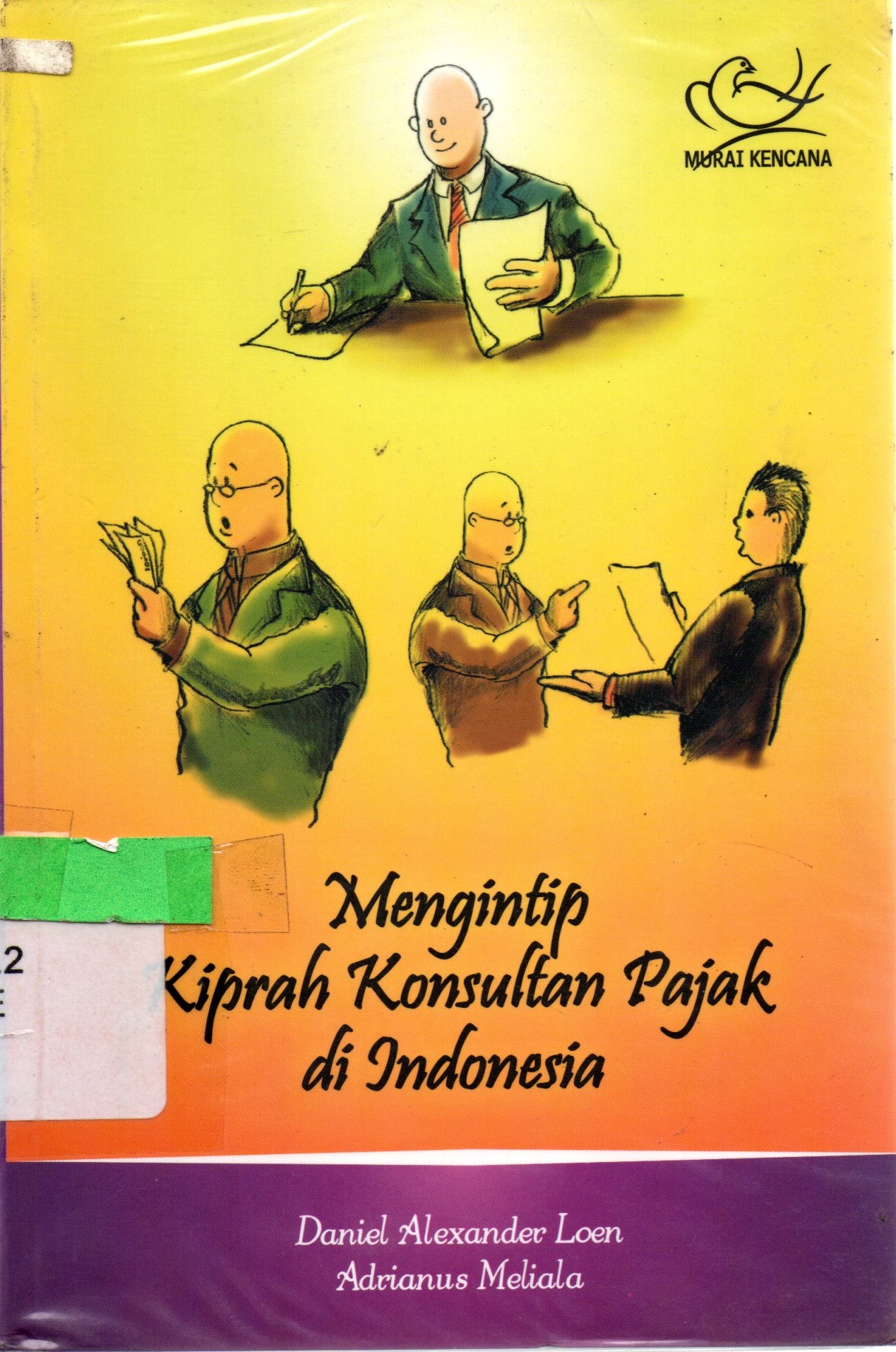 Sampul Mengintip Kiprah Konsultan Pajak di Indonesia / Daniel Alexander Loen, Adrianus Meliala