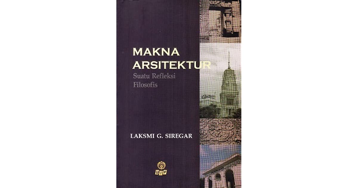 Sampul Makna Arsitektur :  Suatu refleksi  filosofi / Laksmi G. Siregar
