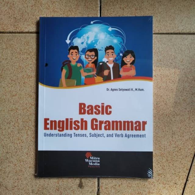 Sampul Basic English Grammar :  Understanding Tenses, Sibject, and Verb Agreement / Agnes Setyowati