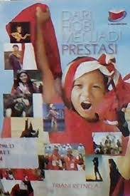 Sampul Dari Hobi Menjadi Prestasi / Triani Retno A
