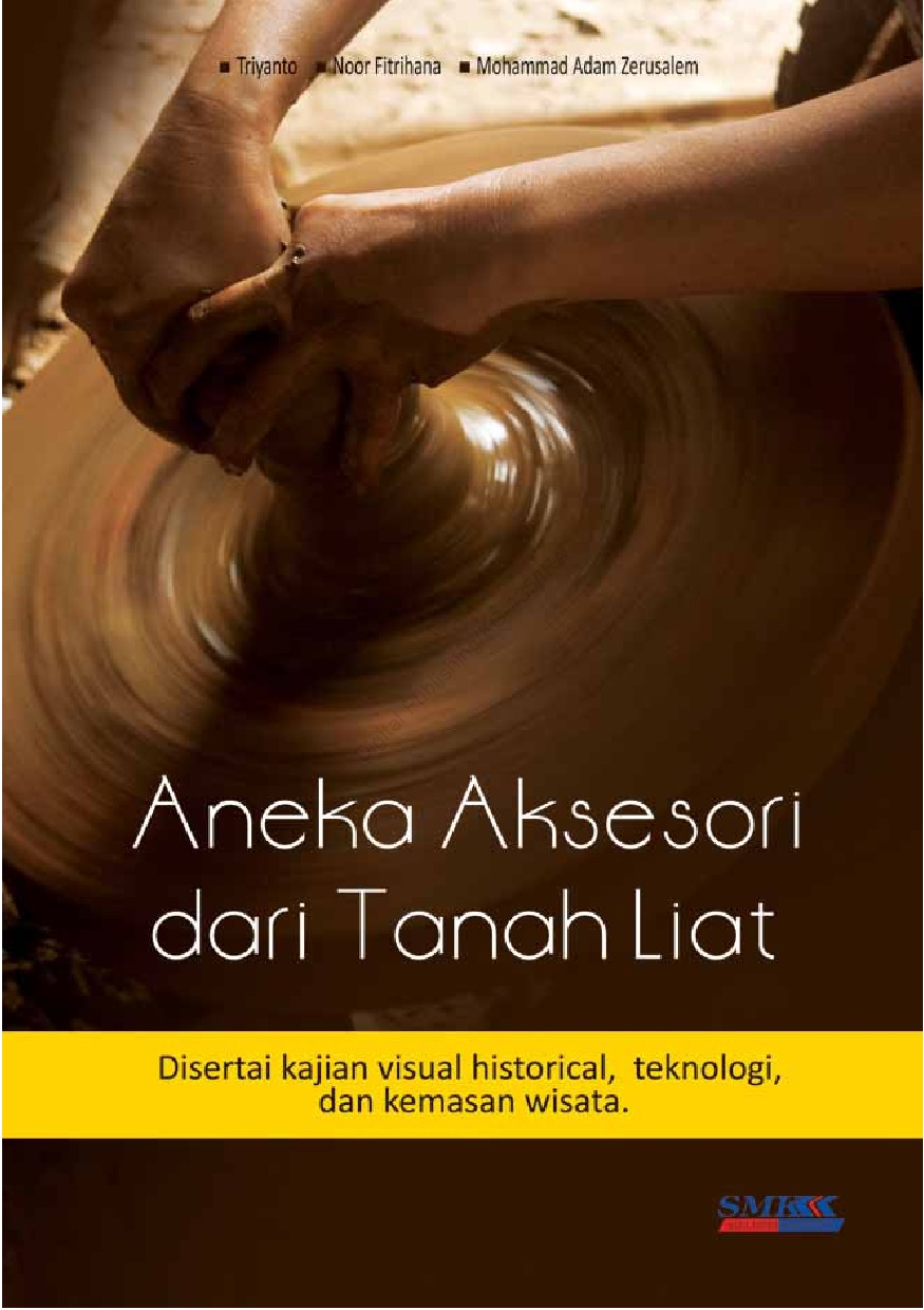 Sampul aneka aksesori dari tanah liat / Triyanto, Mohammad Adam Zerusalem, Noor Fitrihana; editor, M. Rofi'i