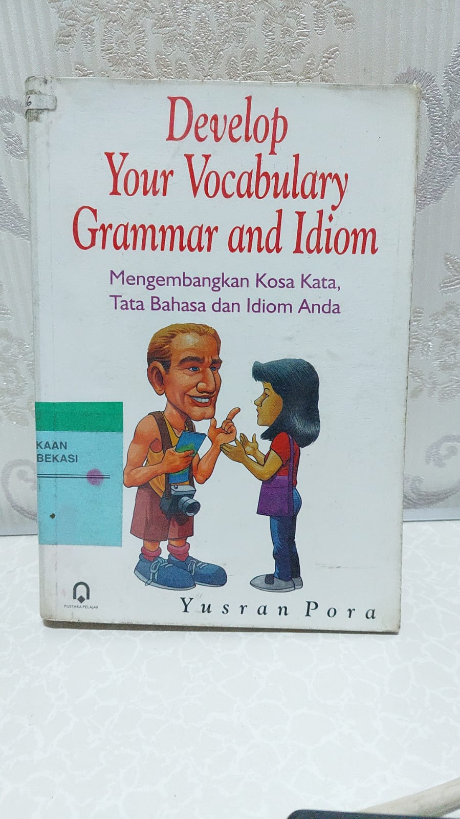 Sampul Develop Yout Vocabulary Grammar and Idiom :  Mengembangkan Kosa Kata, Tata Bahasa dan Idiom Anda / Yusran Pora