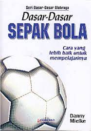 Cover Dasar-dasar sepak bola / Danny Mielke