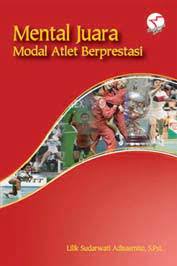 Sampul Mental juara :  modal atlet berprestasi / Lilik Sudarwati Adisasmito