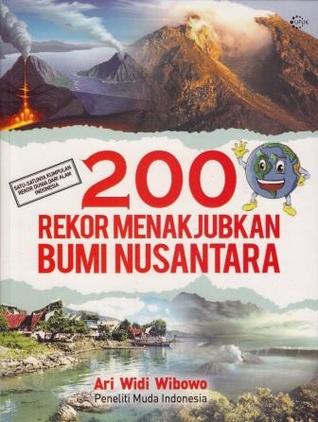 Sampul 200 Rekor Menakjubkan Bumi Nusantara / Ari Widi Wibowo