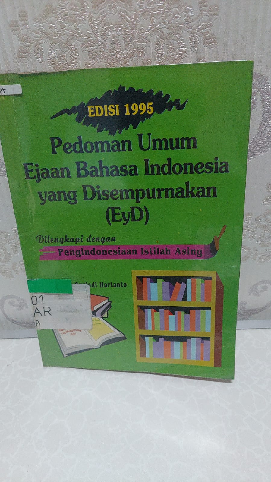 Sampul Pedoman Umum Ejaan Bahasa Indonesia yang Disempurnakan (EyD) :  Dilengkapi dengan Pengindonesiaan Istilah Asing / John Suryadi Hartanto