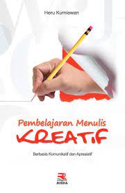 Sampul Pembelajaran menulis kreatif :  Berbasis komunikatif dan apresiatif / Heru kurniawan