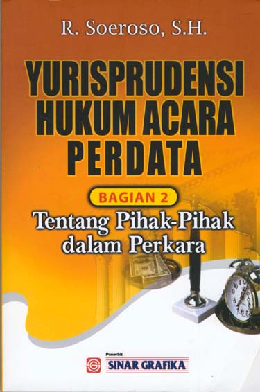 Sampul Yurisprudensi hukum acara perdata :  tentang pihak- pihak dalam perkara : bagian 2 / Soeroso