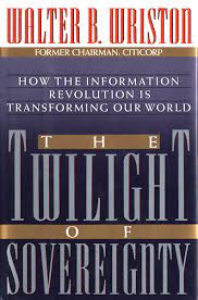 Sampul The twilight of Sovereignty :  How the infomation revolution is transforming oue world  (Bagaimana Revolusi Mengubah Dunia) / Walter B. Wriston