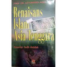 Cover Renaisans Islam Asia Tenggara :  sejarah wacana dan kekuasaan / Azyumardi Azra