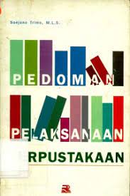 Sampul Pedoman Pelaksanaan Perpustakaan / Soejono Trimo